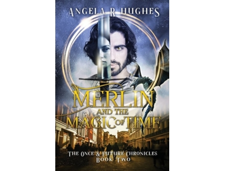 Livro Merlin amp The Magic of Time The Once amp Future Chroncles, Book 2 de Angela R Hughes (Inglês)