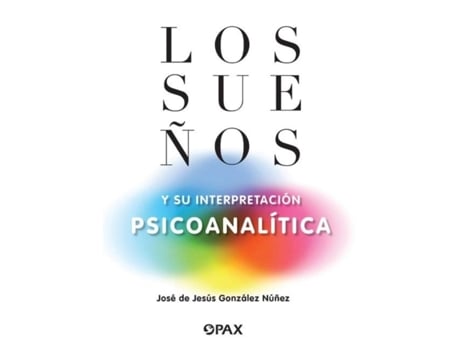Livro los suenos y su interpretacion psicoanalitica de jose de jesus gonzalez nunez (espanhol)