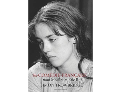 Livro The ComédieFrançaise from Molière to Éric Ruf de Simon Trowbridge (Inglês)