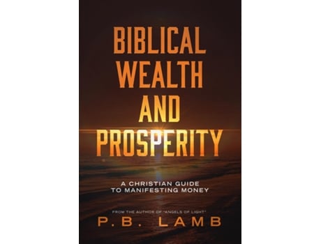 Livro Biblical Wealth and Prosperity A Christian Guide to Manifesting Money de PB Lamb (Inglês)