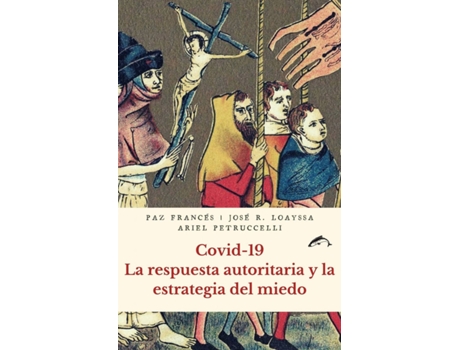 Livro Covid-19. La Respuesta Autoritaria Y La Estrategia Del Miedo de Francés Paz (Espanhol)