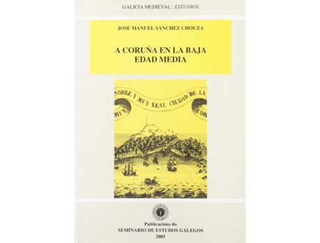 Livro A Coruña En La Baja Edad Media de José Manuel Sánchez Chouza (Español)