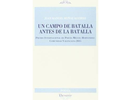 Livro Un campo de batalla antes de la batalla de Juan Manuel Muñoz Aguirre (Espanhol)