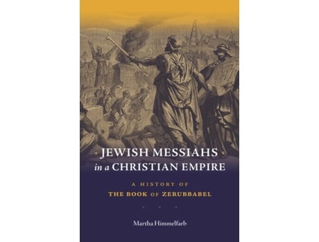 Livro Jewish Messiahs in a Christian Empire: A History of the Book of Zerubbabel Martha Himmelfarb (Inglês)