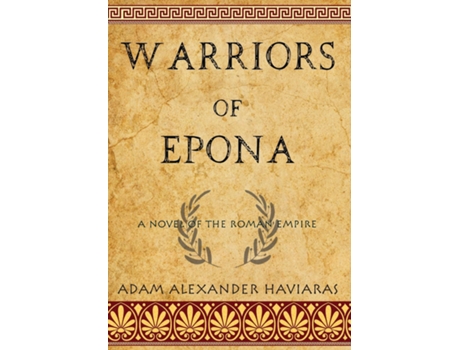 Livro Warriors Of Epona A Novel Of The Roman Empire De Haviaras, Adam Et Al. (inglês)