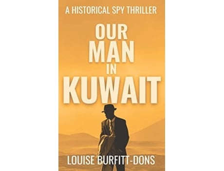 Livro Our Man In Kuwait De Louise Burfitt-dons (inglês)