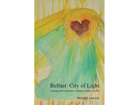 Livro Belfast City of Light Looking and Listening to Belfast Come with me de Bronagh Lawson (Inglês)