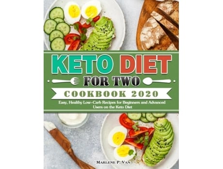 Livro Keto Diet For Two Cookbook 2020 Easy, Healthy Low-carb Recipes For Beginners And Advanced Users On The Keto Diet De Marlene P Van (inglês)