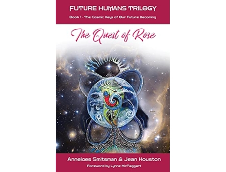Livro The Quest of Rose The Cosmic Keys of Our Future Becoming Future Humans Trilogy de Anneloes Smitsman e Jean Houston (Inglês)