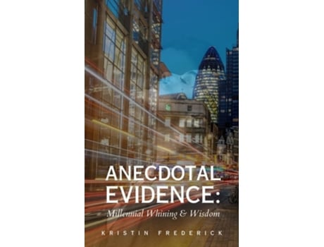 Livro Anecdotal Evidence Millennial Whining amp Wisdom de Kristin Frederick (Inglês)