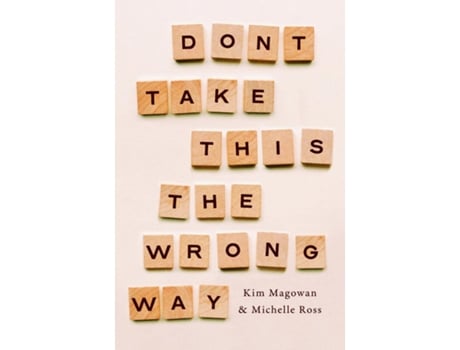 Livro Dont Take This The Wrong Way de Kim Magowan (Inglês)