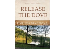 Livro Release The Dove - Timeless Devotional De Rhonda Wilson-dikoko (inglês)