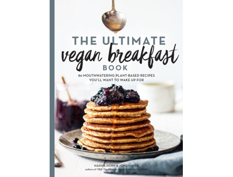 Livro The Ultimate Vegan Breakfast Book de Nadine Horn e Jörg Mayer (Inglês)