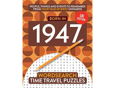 Livro Born in 1947 Your Life in Wordsearch Puzzles Time Travel Wordsearch Puzzles de Time Travel Puzzles (Inglês)