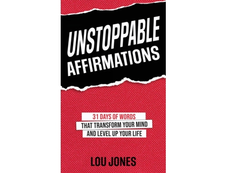 Livro Unstoppable Affirmations 31 Days of Words That Transform Your Mind and Level Up Your Life de Lou Jones (Inglês)
