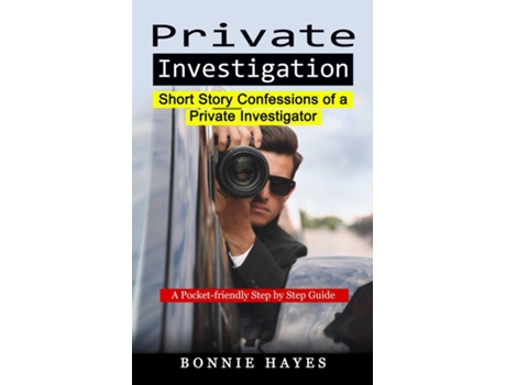Livro Private Investigation Short Story Confessions Of A Private Investigator De Bonnie Hayes (inglês)