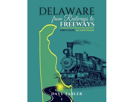 Livro Delaware from Railways to Freeways de Dave Tabler (Inglês)