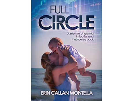 Livro Full Circle A memoir of leaning in too far and the journey back de Erin Callan Montella (Inglês)