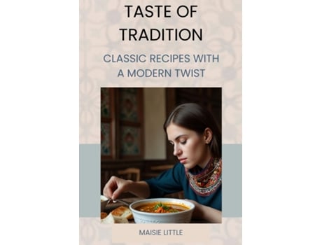 Livro Taste of Tradition Classic Recipes with a Modern Twist de MAISIE LITTLE (Inglês)