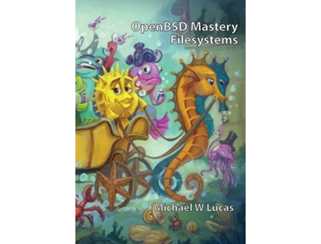 Livro Openbsd Mastery Filesystems De Michael W Lucas (inglês - Capa Dura)