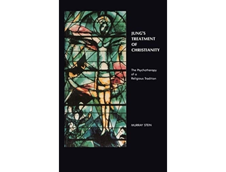 Livro Jungs Treatment Of Christianity The Psychotherapy Of A Religious Tradition De Murray Stein (inglês - Capa Dura)