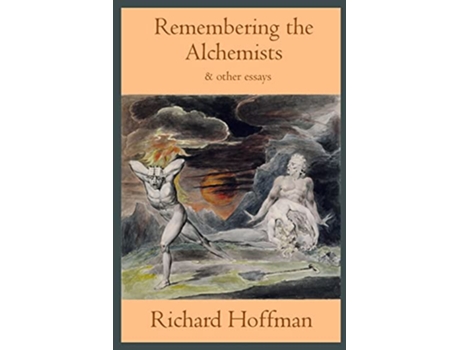 Livro Remembering the Alchemists Other Essays de Richard Hoffman (Inglês)