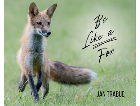 Livro Be Like a Fox de Jan Trabue (Inglês)