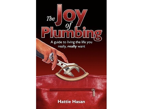 Livro The Joy of Plumbing A Guide to Living the Life You Really Really Want de Hattie Hasan (Inglês)