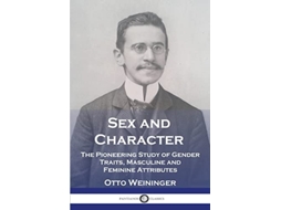 Livro Sex and Character The Pioneering Study of Gender Traits Masculine and Feminine Attributes de Otto Weininger (Inglês)