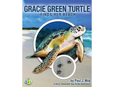 Livro Gracie Green Turtle Finds Her Beach Harry Hawksbill Sea Turtle Adventures de Paul J Mila (Inglês)