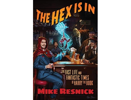 Livro The Hex Is In The Fast Life and Fantastic Times of Harry the Book de Mike Resnick (Inglês)