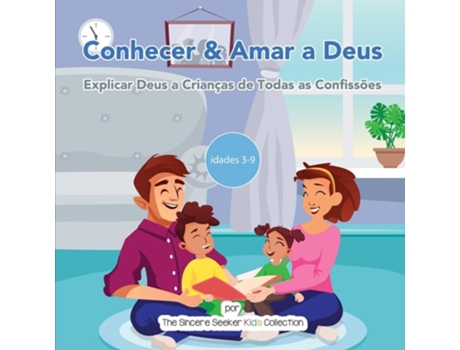 Livro Conhecer amp Amar a Deus Explicar Deus a Crianças de Todas as Confissões de The Sincere Seeker Collection (Português)
