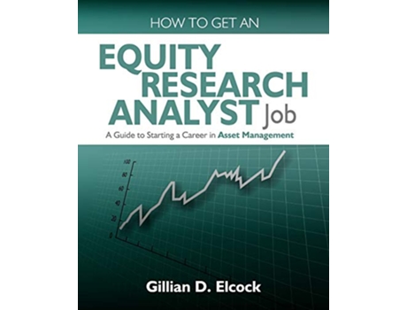 Livro How to Get an Equity Research Analyst Job A Guide to Starting a Career in Asset Management de Gillian D Elcock (Inglês)
