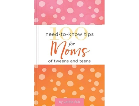 Livro 100 NeedtoKnow Tips for Moms of Tweens and Teens de Letitia Suk (Inglês - Capa Dura)