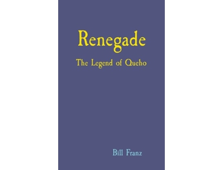 Livro Renegade The Legend Of Queho De Bill Franz (inglês - Capa Dura)