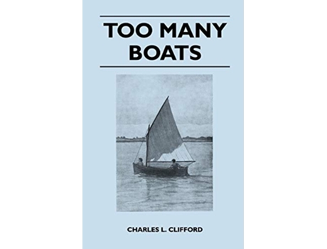 Livro Too Many Boats de Charles L Clifford (Inglês)