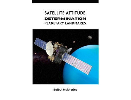 Livro Satellite Attitude Determination Planetary Landmarks de Bulbul Mukherjee (Inglês)