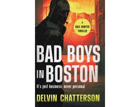 Livro BAD BOYS IN BOSTON Its just business, never personal. de Delvin Chatterson (Inglês)