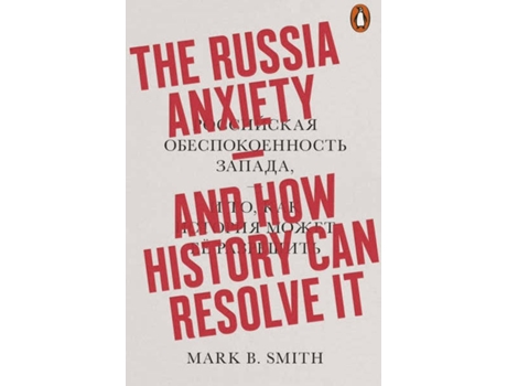 Livro The Russia Anxiety de Mark B. Smith