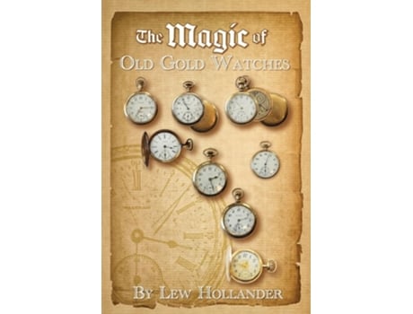 Livro The Magic of Old Gold Watches de Lew Hollander (Inglês)