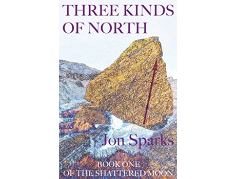 Livro Three Kinds of North de Jon Sparks (Inglês)