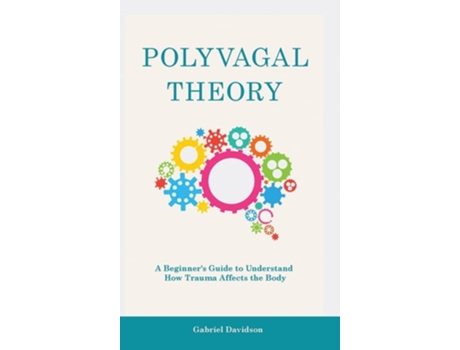 Livro Polyvagal Theory: A Beginner's Guide to Understand How Trauma Affects the Body de Gabriel Davidson (Inglês)