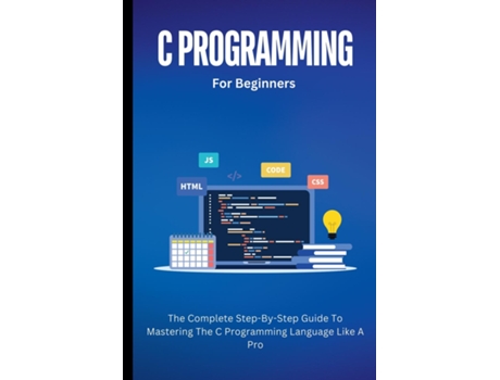 Livro C Programming For Beginners The Complete Step-By-Step Guide To Mastering The C Programming Language Like A Pro de Voltaire Lumiere (Inglês)