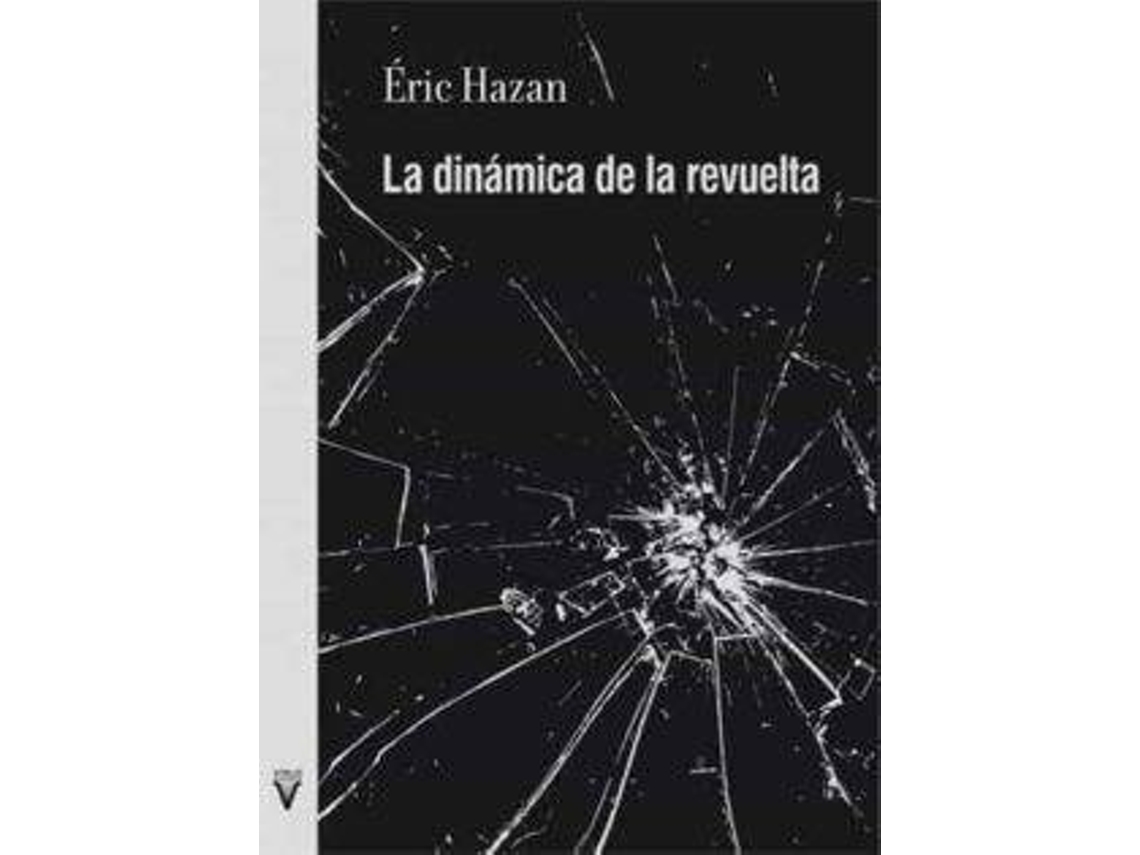 Livro La Dinámica De La Revuelta Sobre Insurrecciones Pasadas Y Otras Por Venir de Eric Hazan (Espanhol)