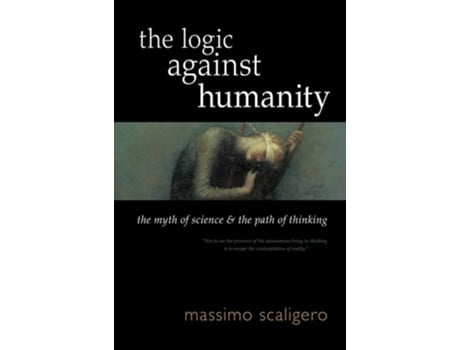 Livro Logic Against Humanity The Myth of Science and the Path of Thinking de Massimo Scaligero (Inglês)