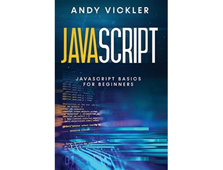 Livro Javascript Javascript basics for Beginners de Andy Vickler (Inglês)