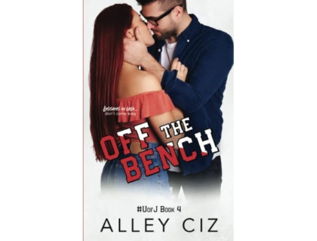Livro Off The Bench A JockNerd RoommatesForced Proximity Sports Romantic Comedy U of J de Alley Ciz (Inglês)
