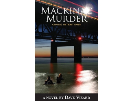 Livro Mackinac Murder Crude Intentions de Dave Vizard (Inglês - Capa Dura)