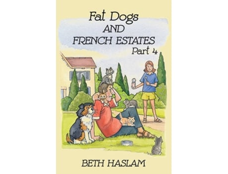 Livro Fat Dogs And French Estates, Part 4 De Beth Haslam (inglês)
