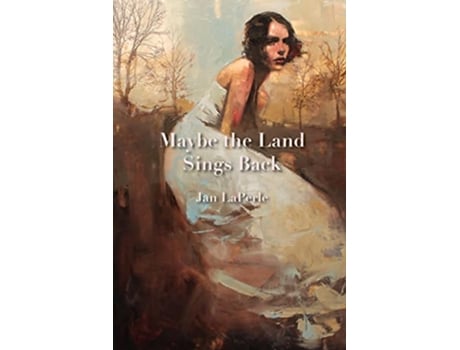 Livro Maybe the Land Sings Back de Jan Laperle (Inglês)